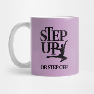 Step Up Or Step Off Mug